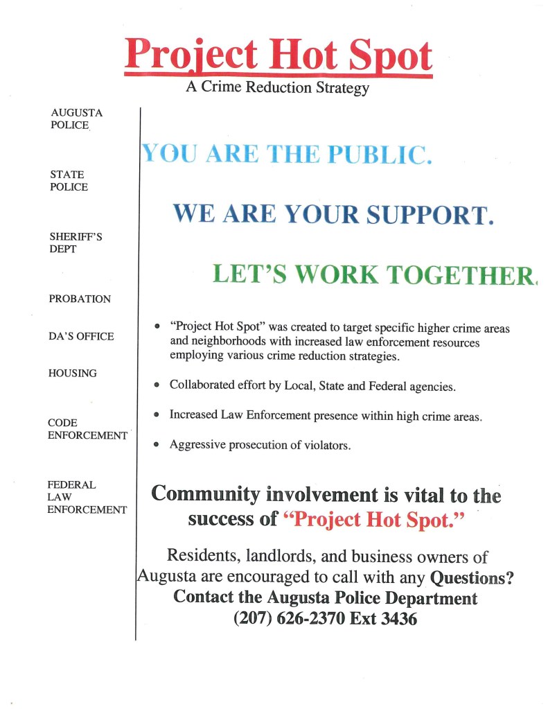 Augusta police handed out fliers on Wednesday for Project Hot Spot, a program modeled after one Lewiston police have used for the past couple of years. It was created to target specific areas known for having higher crime rates.